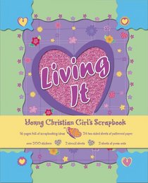 Living It: Young Christian Girl's Scrapbook