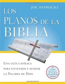 Los Planos de La Biblia: Una Guia Catolica Para Entender y Acoger La Palabra de Dios (Spanish Edition)