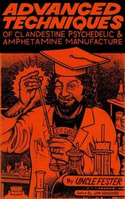 Advanced Techniques of Clandestine Psychedelic and Amphetamine Manufacture Second Edition