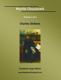 Martin Chuzzlewit Volume 2 of 3   [EasyRead Large Edition]