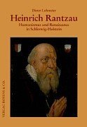 Heinrich Rantzau. Humanismus und Renaissance in Schleswig-Holstein.