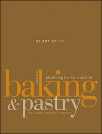 Baking and Pastry, Study Guide: Mastering the Art and Craft (Cookery)