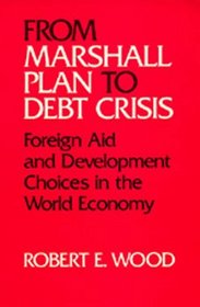 From Marshall Plan to Debt Crisis: Foreign Aid and Development Choices in the World Economy (Studies in International Political Economy, 15)