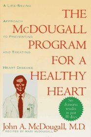 The Mcdougall Program for a Healthy Heart : A Life-Saving Approach to Preventing and Treating Heart Disease