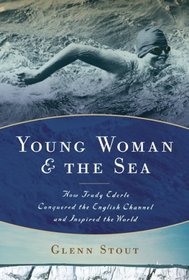 Young Woman and the Sea: How Trudy Ederle Conquered the English Channel and Inspired the World