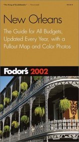 Fodor's New Orleans 2002: The Guide for All Budgets, Updated Every Year, with a Pullout Map and Color Photos (Fodor's Gold Guides)