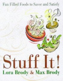 Stuff It!: Fun Filled Foods to Savor and Satisfy