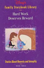 Hard Work Deserves Reward (Disney's Family Storybook Library, Book Three)