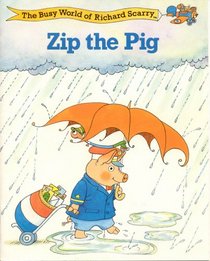 Zip the pig (The Busy world of Richard Scarry)