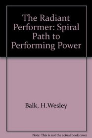 The Radiant Performer: The Spiral Path to Performing Power