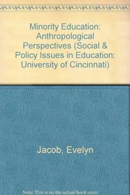 Minority Education : Anthropological Perspectives (Contemporary Studies in Social and Policy Issues in Education: The David C. Anchin Center Series)