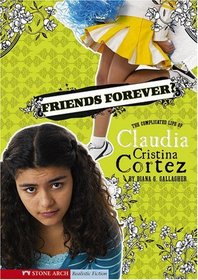 Friends Forever?: The Complicated Life of Claudia Cristina Cortez