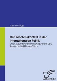 Der Kaschmirkonflikt in der internationalen Politik: Unter besonderer Bercksichtigung der USA, Russlands (UdSSR) und Chinas (German Edition)