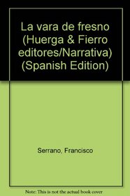 La vara de fresno (Huerga & Fierro editores/Narrativa) (Spanish Edition)