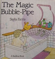 The Magic Bubble Pipe (A Bedtime Book)