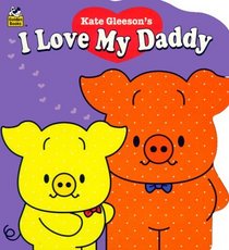 I Love My Daddy : Naptime Tales