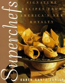 Superchefs: Signature Recipes from America's New Royalty