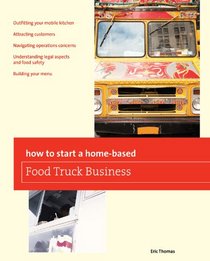 How To Start a Home-based Food Truck Business (Home-Based Business Series)