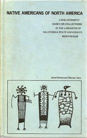 Native Americans of North America: A Bibliography Based on Collections in the Libraries of California State University, Northridge
