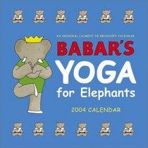 Babar's Yoga for Elephants 2004 Wall Calendar
