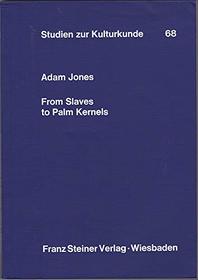From slaves to palm kernels: A history of the Galinhas country (West Africa), 1730-1890 (Studien zur Kulturkunde)