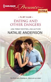 Dating and Other Dangers (Harlequin Presents Extra)