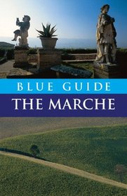 Blue Guide The Marche, First Edition (Blue Guide the Marche)