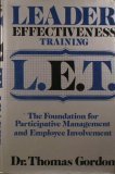 Leader Effectiveness Training, L.E.T.: The No-Lose Way to Release the Productive Potential of People