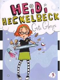 Heidi Heckelbeck Gets Glasses (Turtleback School & Library Binding Edition)