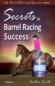 Secrets to Barrel Racing Success (Volume 1)