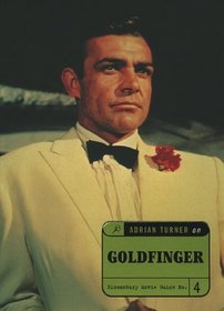 Adrian Turner On Goldfinger (Bloomsbury Movie Guide)