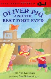 Oliver Pig and the Best Fort Ever (Dial Easy-to-Read)