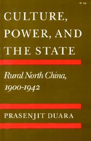 Culture, Power and the State: Rural North China, 1900-1942