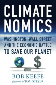 Climatenomics: Washington, Wall Street and the Economic Battle to Save Our Planet