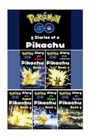 Pokemon Go: Diaries of a Pikachu First 5 in 1 (Pokemon Go Series, Book 1-5)