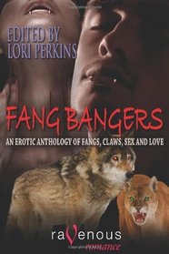Fang Bangers: An Erotic Anthology of Fangs, Claws, Sex and Love