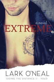 Extreme: A Novel (Going the Distance II - YOLO) (Volume 1)