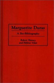 Marguerite Duras : A Bio-Bibliography (Bio-Bibliographies in World Literature)