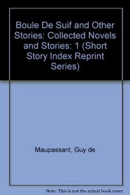 Boule De Suif, and Other Stories: Collected Novels and Stories (Short Story Index Reprint Series)