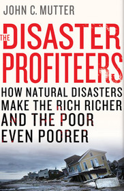 The Disaster Profiteers: How Natural Disasters Make the Rich Richer and  the Poor Even Poorer