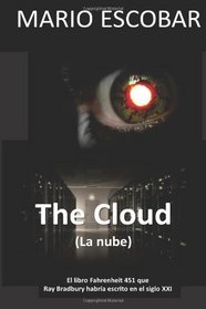 The Cloud (La nube): El libro Fahrenheit 451 que Ray Bradbury habria escrito en el Siglo XXI (Spanish Edition)
