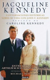 Jacqueline Kennedy: Conversaciones historicas sobre mi vida con John F. Kennedy / Historic Conversations on Life With John F. Kennedy (Spanish Edition)