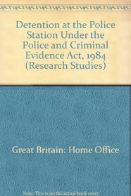 Detention at the Police Station Under the Police and Criminal Evidence Act, 1984 (Research Studies)