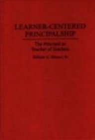 Learner-Centered Principalship: The Principal as Teacher of Teachers