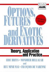 Options, Futures and Exotic Derivatives: Theory, Application and Practice (Wiley Frontiers in Finance)
