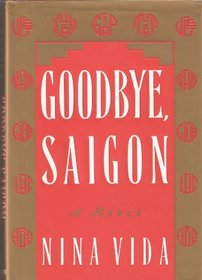Goodbye, Saigon: A Novel