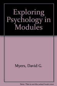 Exploring Psychology, Sixth Edition, in Modules, PsychInquiry & PsychSim 5.0 w/ Booklet
