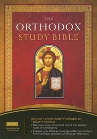 The Orthodox Study Bible: Ancient Christianity Speaks to Today's World