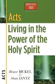 Acts: Living in the Power of the Holy Spirit (Bickel, Bruce and Jantz, Stan)