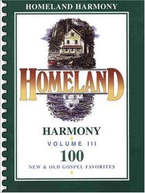 Homeland Harmony, Vol 3: 100 New & Old Gospel Favorites
